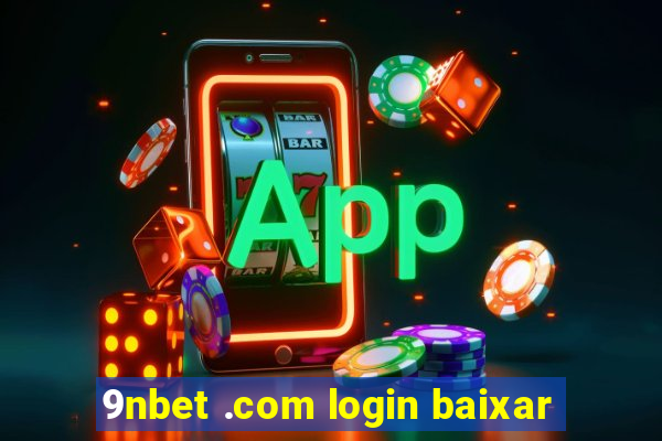 9nbet .com login baixar